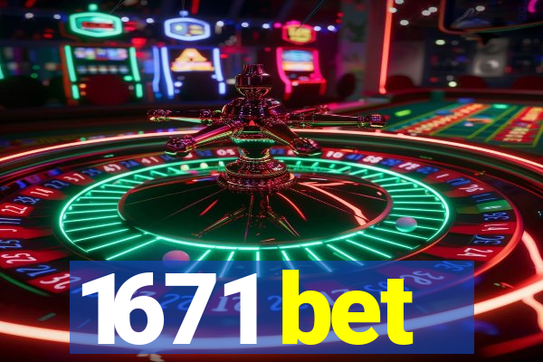 1671 bet